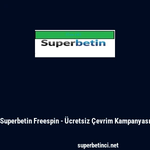 Superbetin Freespin - &Uuml;cretsiz &Ccedil;evrim Kampanyası