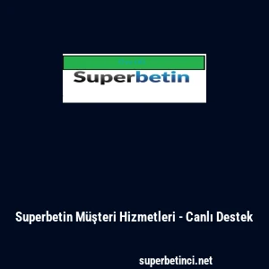 Superbetin M&uuml;şteri Hizmetleri - Canlı Destek