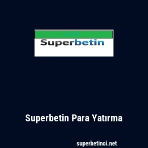 Superbetin Para Yatırma