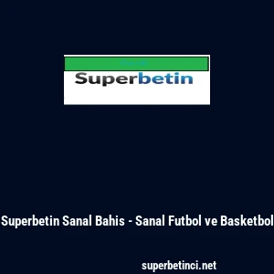 Superbetin Sanal Bahis - Sanal Futbol ve Basketbol
